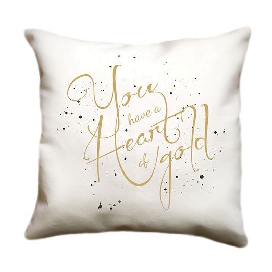 Cojín YOU HAVE A HEART OF GOLD (Frase)