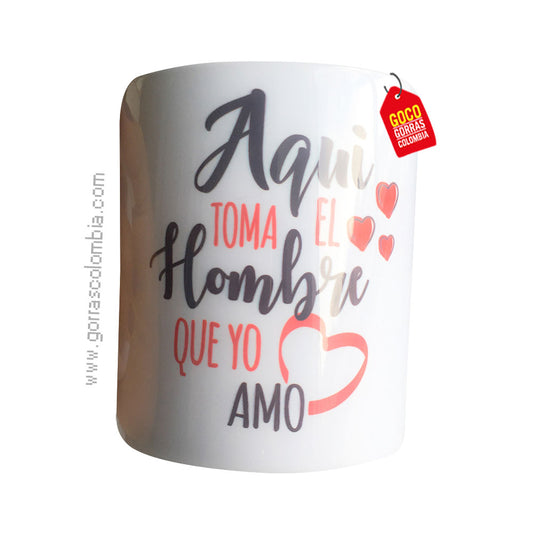 Mug AQUÍ TOMA EL HOMBRE QUE YO AMO (Foto)