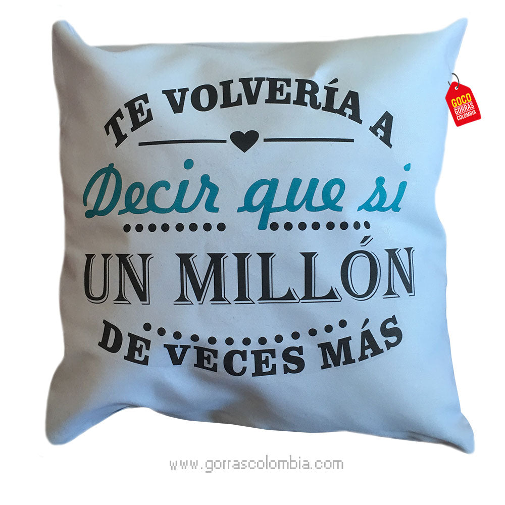 Cojín TE VOLVERÍA A DECIR QUE SI... (Frase)