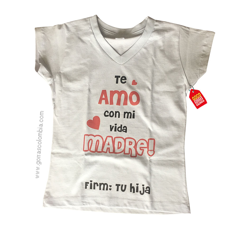 Camiseta TE AMO CON MI VIDA MADRE!