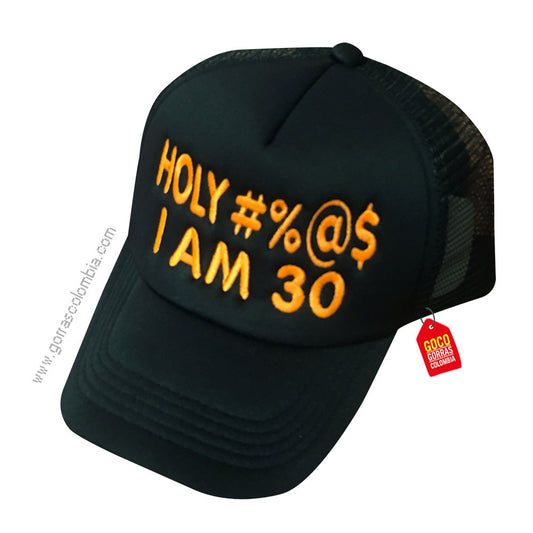 Gorra HOLY #%@$ I AM 30 (Número)