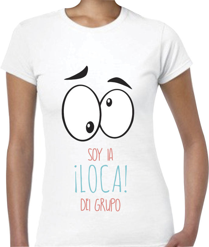 Camiseta SOY LA LOCA DEL GRUPO